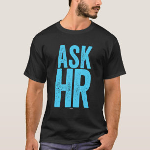 Human Resources Question Coworker Swagazon H R Ask T-Shirt