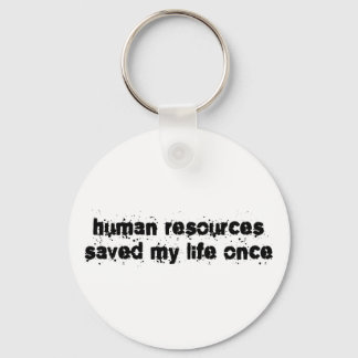 Human Resources Saved My Life Once Key Ring