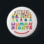 Human Rights 6 Cm Round Badge<br><div class="desc">Human Rights design shows a variety of people celebrating humanity,  friendship and equality,  with a large "Human Rights" slogan below. A clear message of support for a fair world.</div>