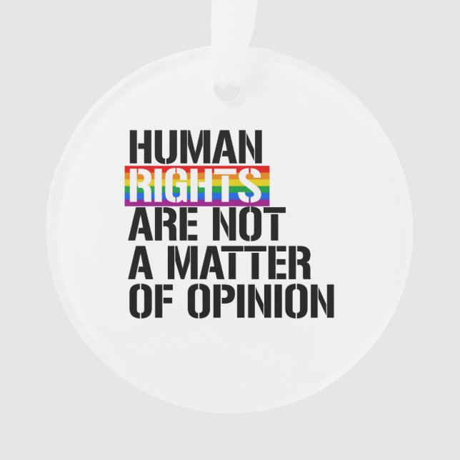 Human Rights are Not a Matter of Opinion Ornament (Front)