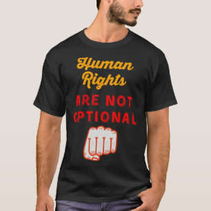 Human Rights Are Not Optional Fundamental Campaign T-Shirt