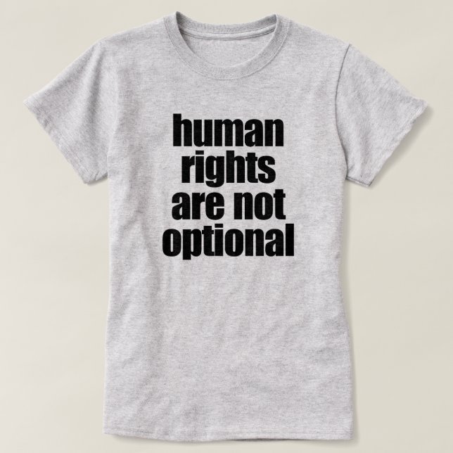 HUMAN RIGHTS ARE NOT OPTIONAL T-Shirt (Design Front)