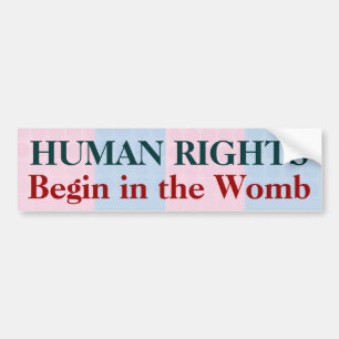 Human Rights Begin in the Womb Bumper Sticker