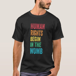 Human Rights Begin In The Womb Retro T-Shirt