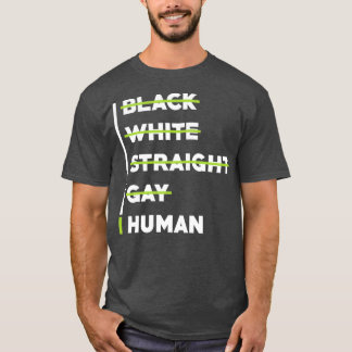 Human Rights Black White Straight Gay Human T-Shirt