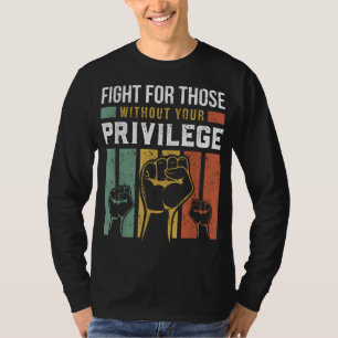 Human Rights Equality Fight For Those Without Your T-Shirt