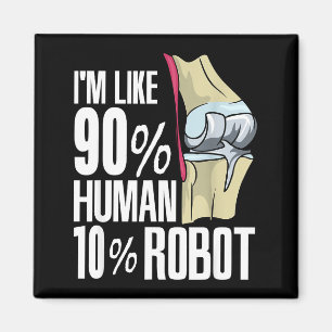Human Robot New Knee Surgery Joke Funny Knee Repla Magnet
