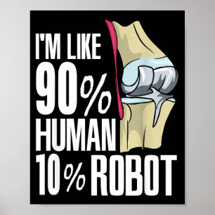 Human Robot New Knee Surgery Joke Funny Knee Repla Poster