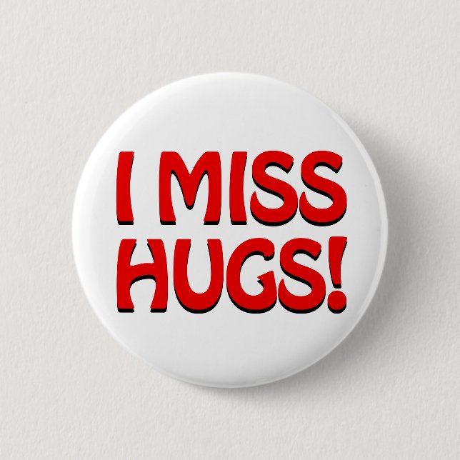 Human warmth expression (I miss hugs!) 6 Cm Round Badge (Front)