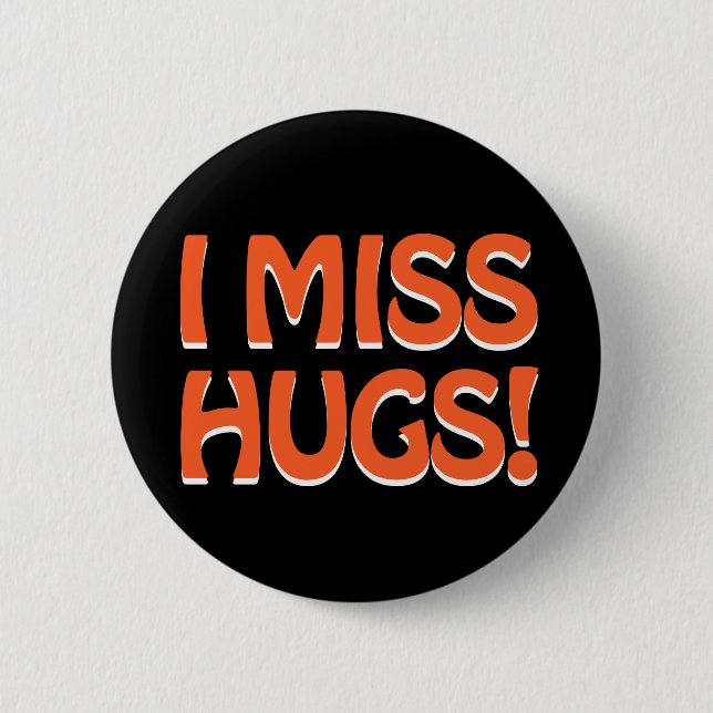 Human warmth expression (I miss hugs!) 6 Cm Round Badge (Front)