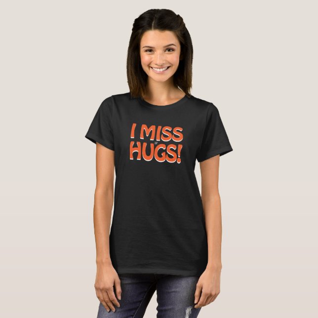 Human warmth expression (I miss hugs!) T-Shirt (Front Full)