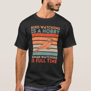 Human Watching Is Full Time  Birds Are Liars  Retr T-Shirt
