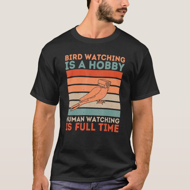 Human Watching Is Full Time  Birds Are Liars  Retr T-Shirt (Front)
