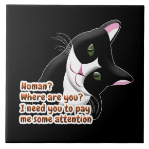 Human? Where are you? Cat Ceramic Tile