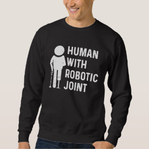 Human With Robotic Joint Blindness Sweatshirt