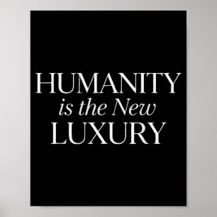 Humanity is the new luxury minimalist quote  poster