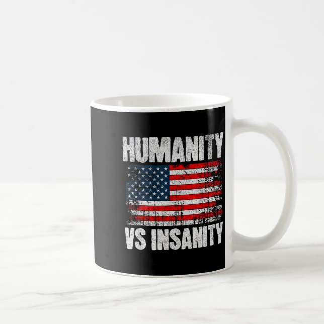 Humanity Versus Insanity Distressed American Flag  Coffee Mug (Right)