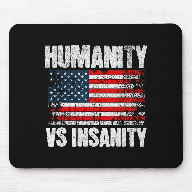 Humanity Versus Insanity Distressed American Flag  Mouse Pad (Front)