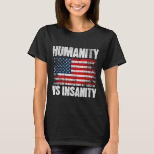 Humanity Versus Insanity Distressed American Flag  T-Shirt