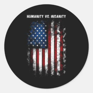 Humanity Vs. Insanity Distressed American Patrioti Classic Round Sticker