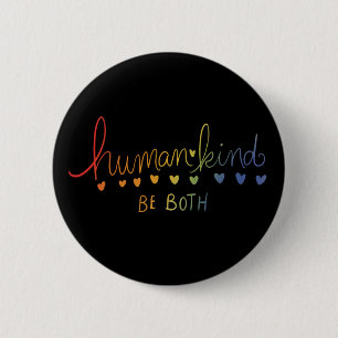 Humankind Be both human kind 6 Cm Round Badge