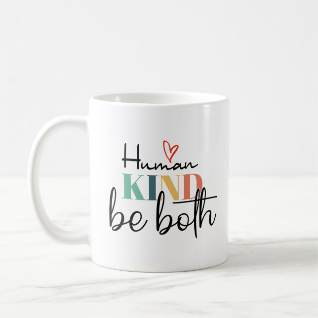 Humankind be both shirt, Kindness Shirt, Be Kind Coffee Mug (Left)