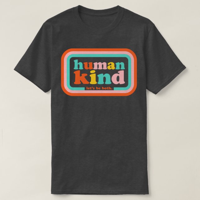 Humankind Lets be both T-Shirt (Design Front)