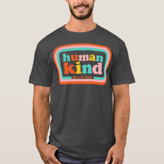 Humankind Lets be both T-Shirt