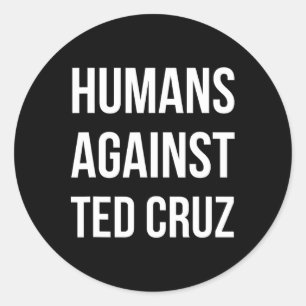 Humans Against Ted Cruz 1 Classic Round Sticker