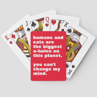 humans and cats are the biggest a-holes custom playing cards