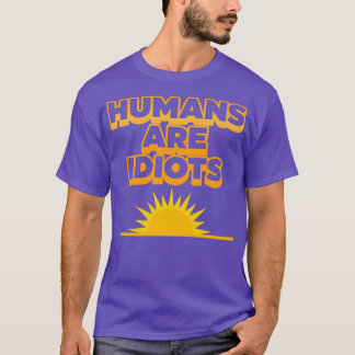 Humans Are Idiots The Futures Not So Bright T-Shirt