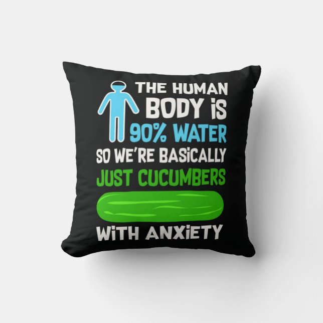 Humans Are Just Like Cucumbers Cushion (Front)