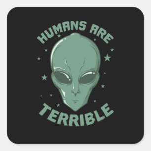 Humans are Terrible Außerirdische Alien Square Sticker
