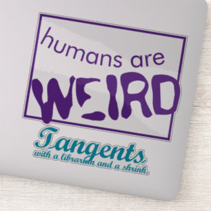 Humans Are Weird Sticker