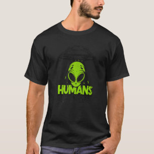 Humans Aren't Real Ufo Conspiracy Alien T-Shirt