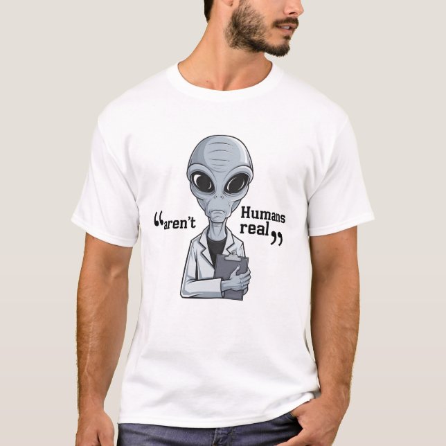Humans Aren't Real" UFO  – Perfect Alien Lover Gif T-Shirt (Front)