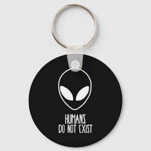 Humans Dont Exist  Key Ring