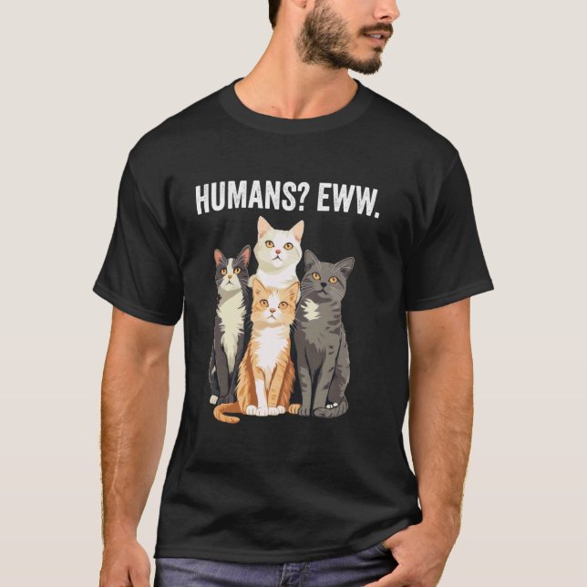 Humans Eww Funny Introvert Cat T-Shirt (Front)