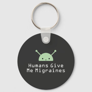 Humans Give Me Migraines Keychain