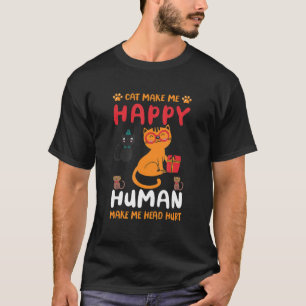 Humans Make My Head Hurt Cat Cats Make Me Happy C T-Shirt