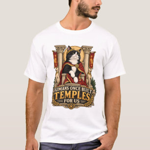 Humans Once Built Temples For Us T-Shirt
