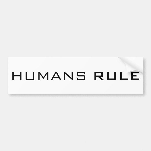 HUMANS RULE BUMPER STICKER (Front)