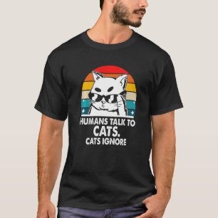 Humans Talk to Cats Cat Humor Kitten Cat Mom T-Shirt