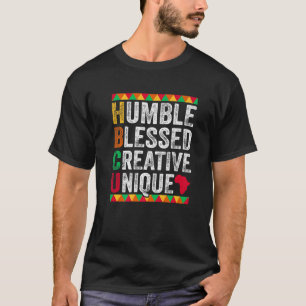 Humble, Blessed, Creative, Unique. Black History A T-Shirt
