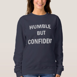 Humble but confident sweatshirt