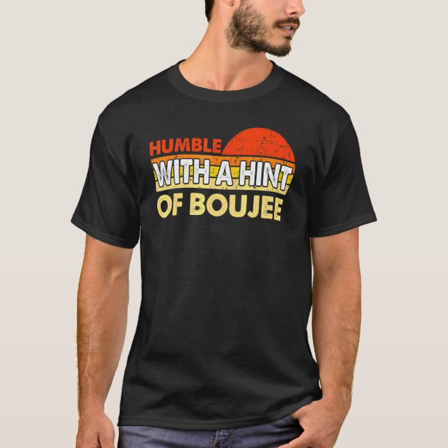 Humble With A Hint Of Boujee 3 T-Shirt (Front)