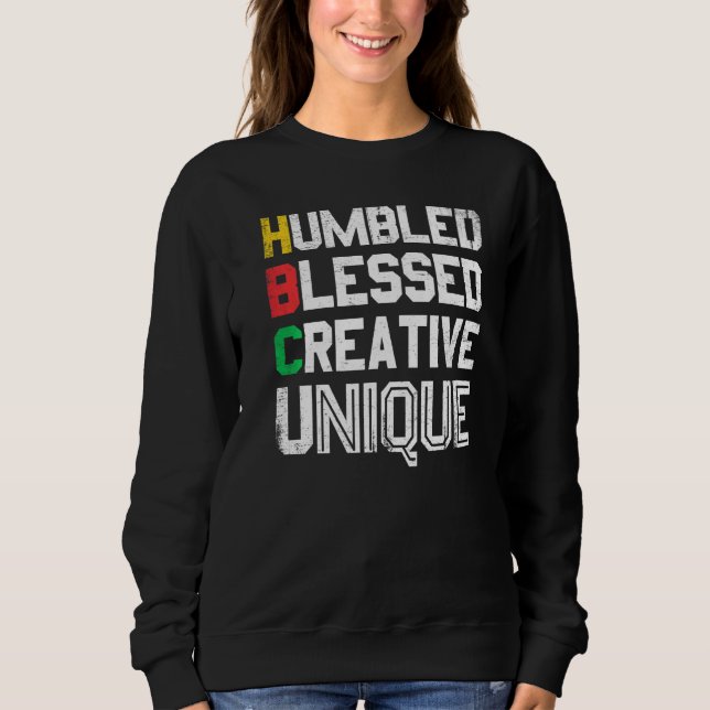 Humbled Blessed Creative Unique For Pride African  Sweatshirt (Front)