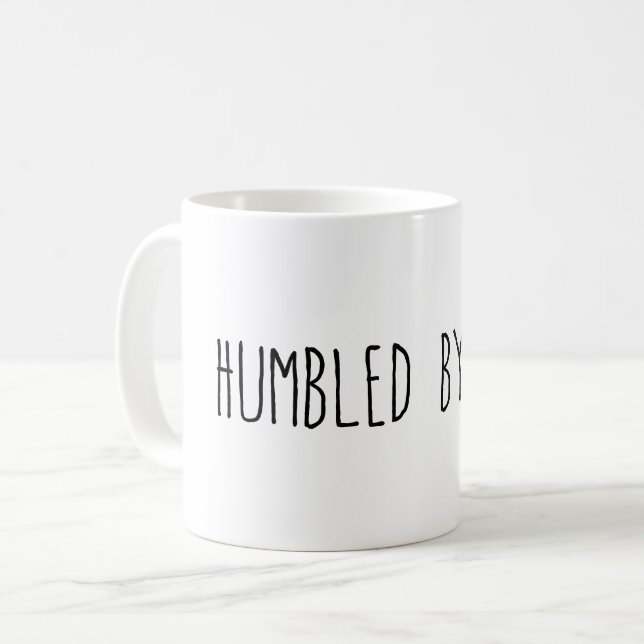Humbled by Life Coffee Mug (Front Left)