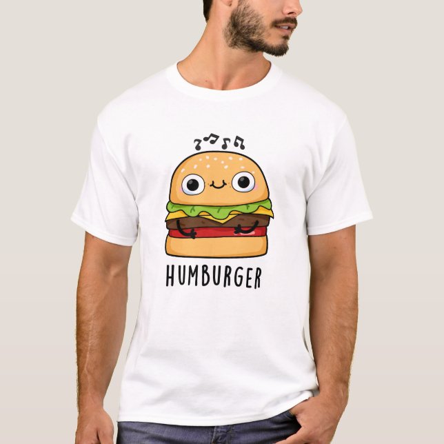Humburger Funny Humming Burger Pun  T-Shirt (Front)