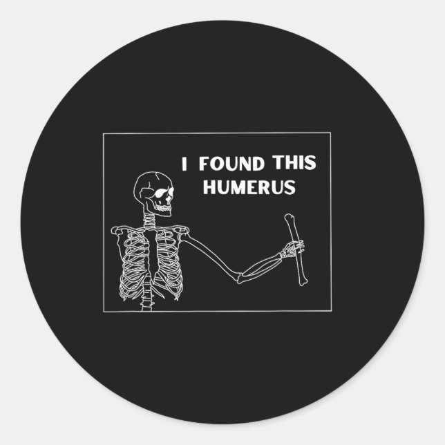 Humerus Skeleton - Fun Halloween Uni  Classic Round Sticker (Front)